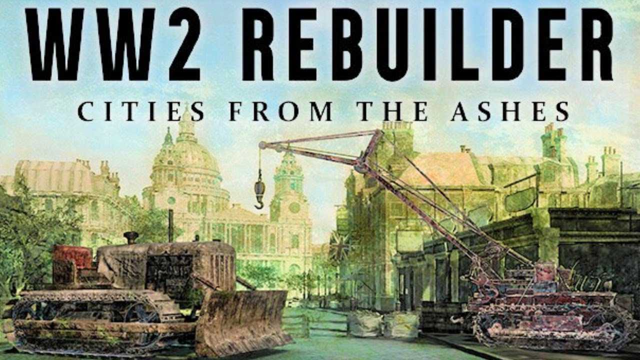 WW2 Rebuilder Cities from the Ashes WW2-Rebuilder-Cities-from-the-Ashes-0